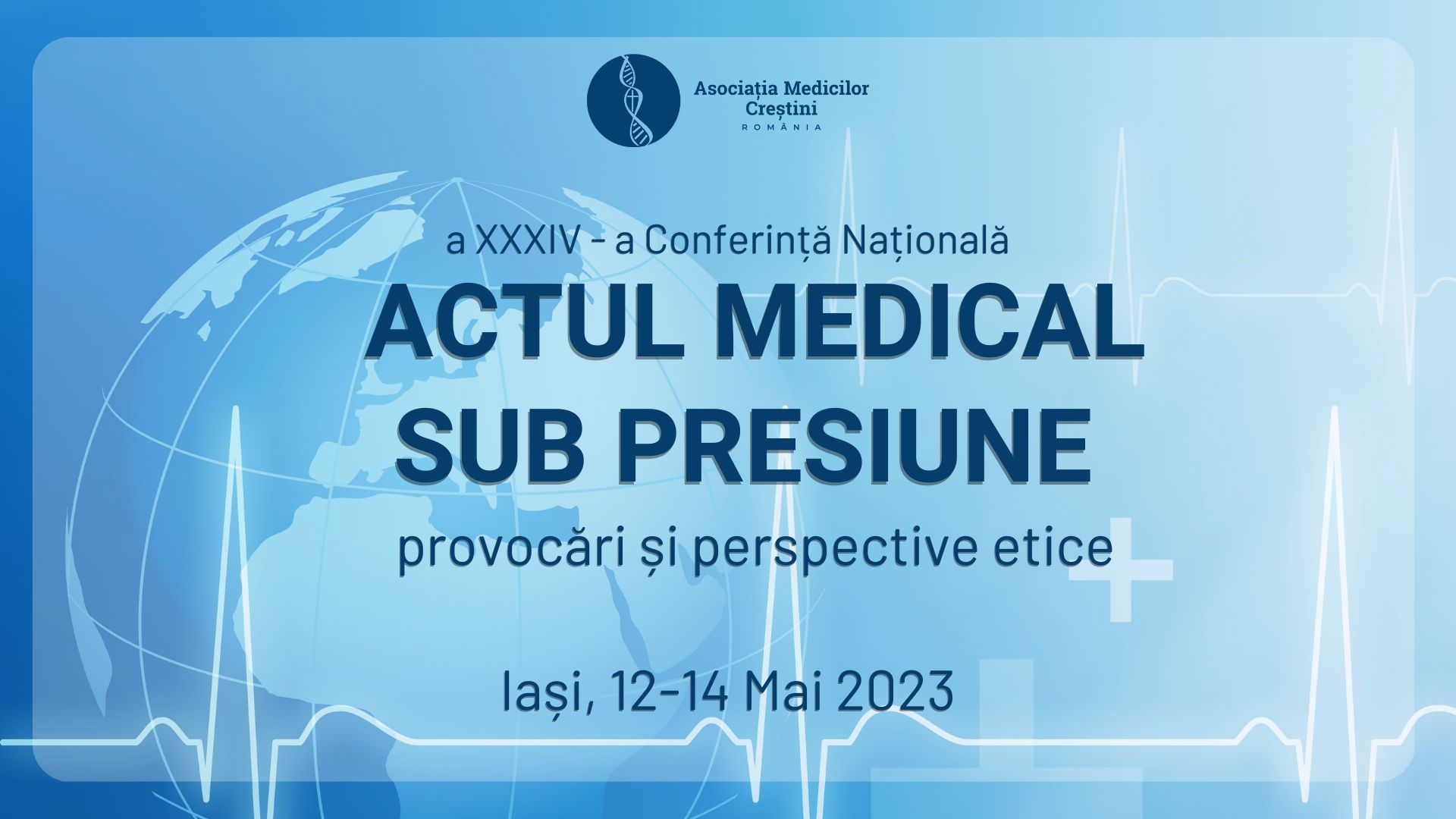 Asociatia Medicilor Crestini din România - Conferința Națională - Actul medical sub presiune - Provocări și perspective etice
